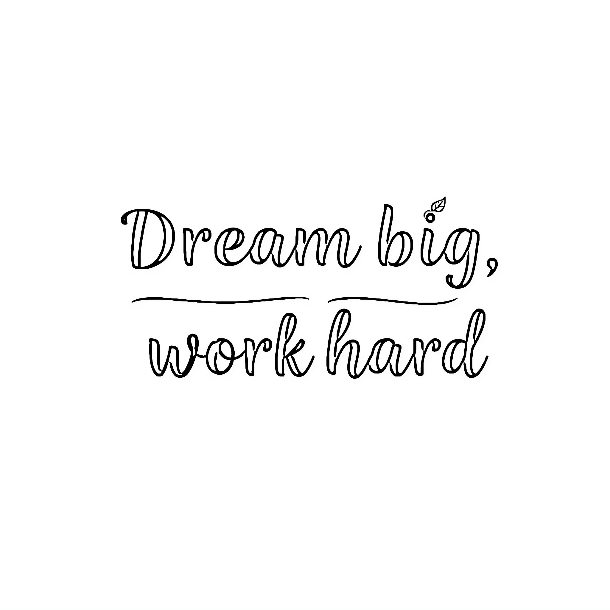Motivation: Dream big, work hard Coloring Page (free black-and-white line drawing printable PDF for all, from beginners to advanced learners, including children, teens, adults, and seniors)
