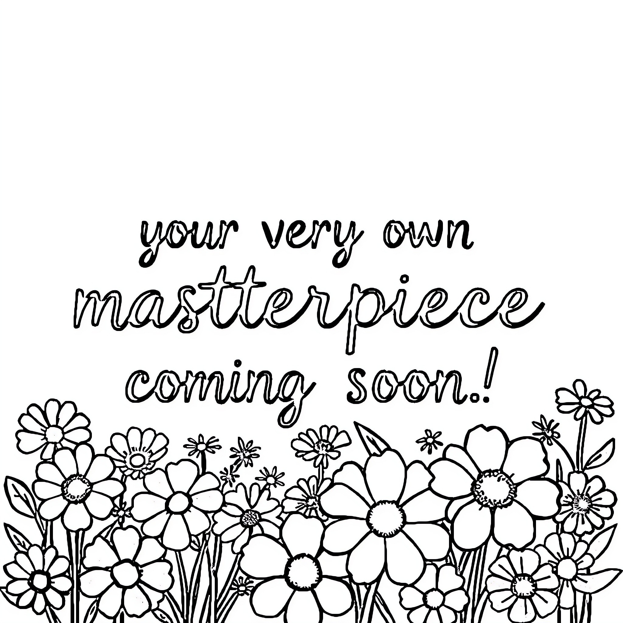 Flower Garden with Inspirational Message Coloring Page (free black-and-white line drawing printable PDF for all, from beginners to advanced learners, including children, teens, adults, and seniors)