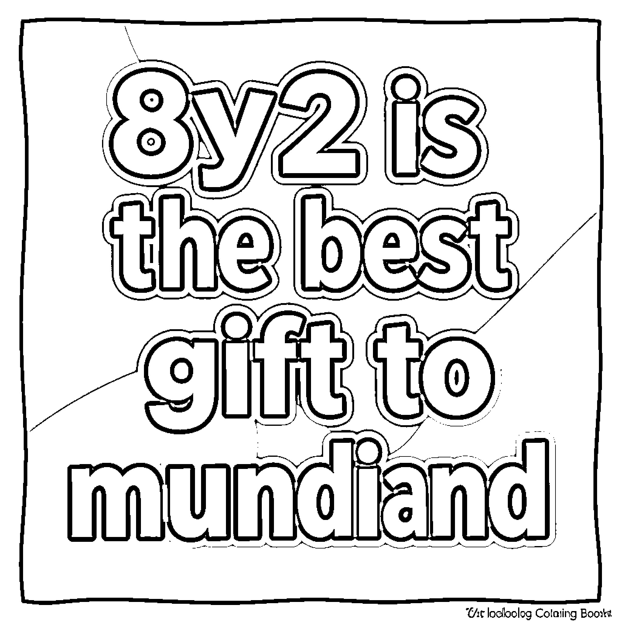 Text expressing best gift to mundland Coloring Page (free black-and-white line drawing printable PDF for all, from beginners to advanced learners, including children, teens, adults, and seniors)