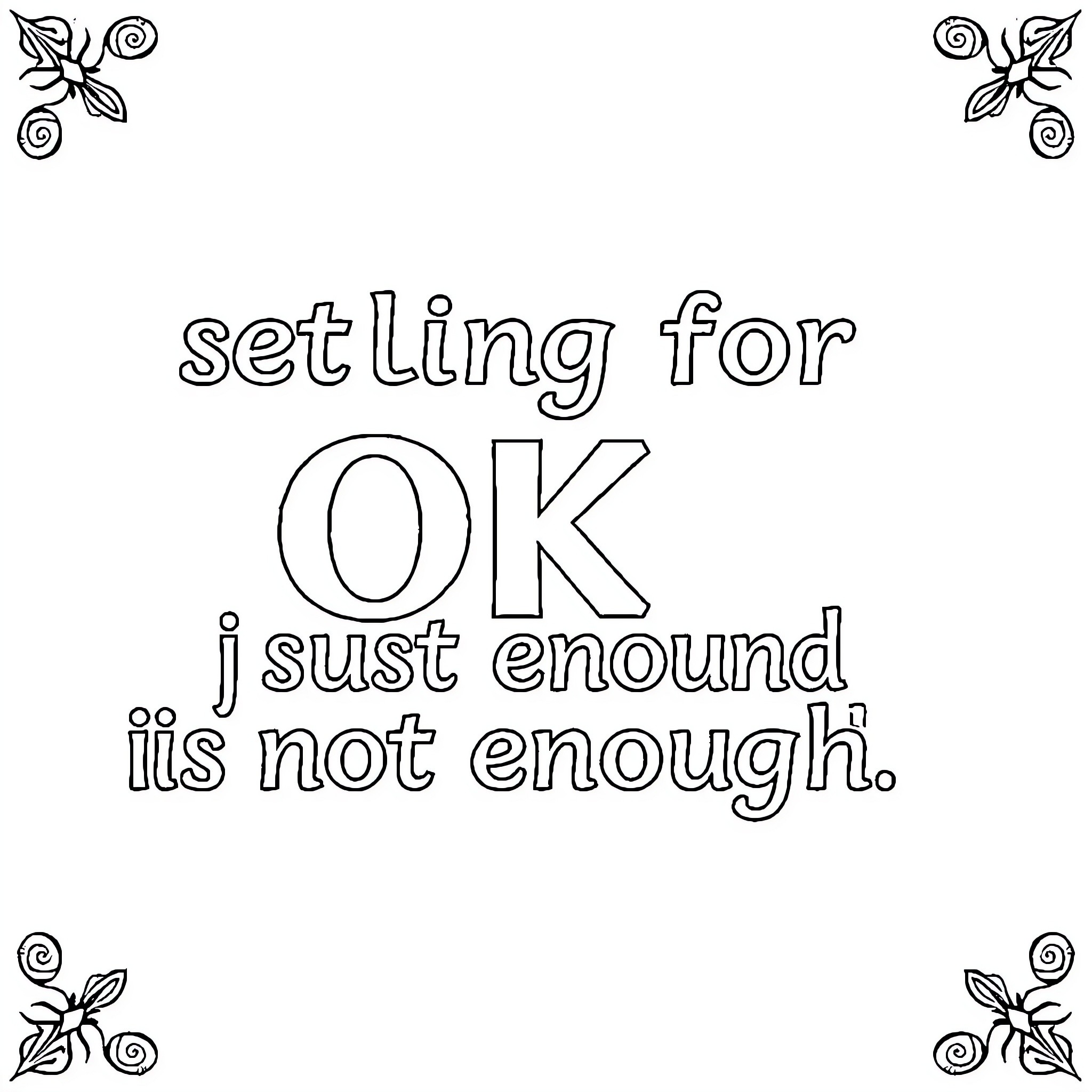 Phrase expressing acceptance and contentment Coloring Page (free black-and-white line drawing printable PDF for all, from beginners to advanced learners, including children, teens, adults, and seniors)