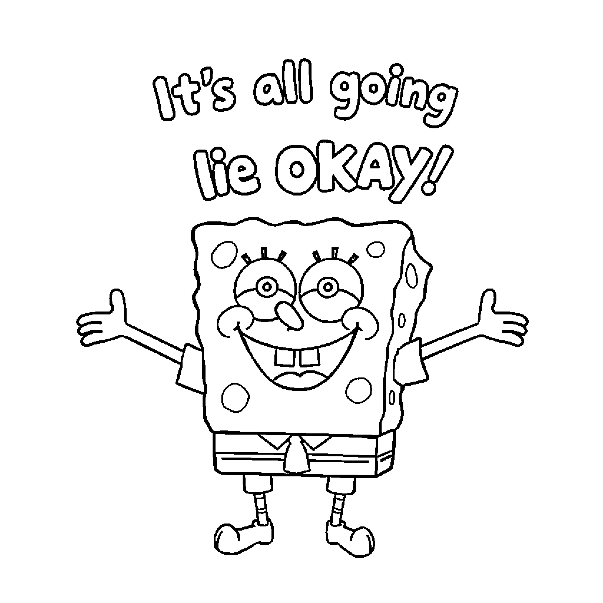 Spongebob cheerfully declaring 'It's all going lie okay!' Coloring Page (free black-and-white line drawing printable PDF for all, from beginners to advanced learners, including children, teens, adults, and seniors)
