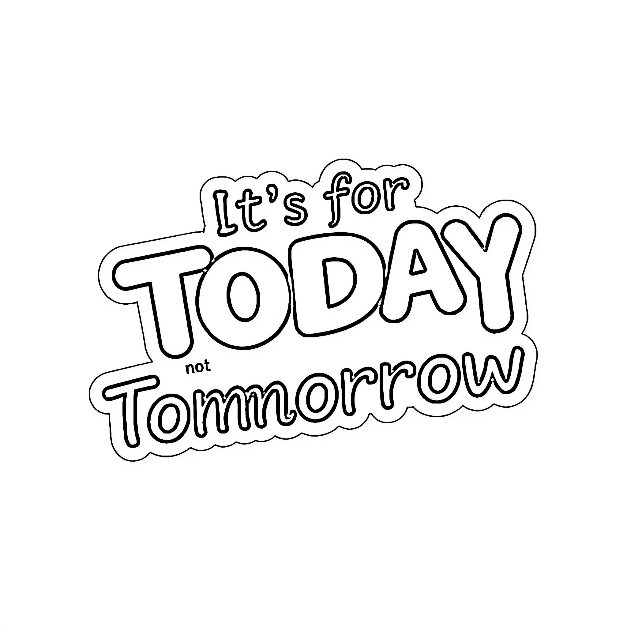 Sticker with Uplifting Phrase for Today Coloring Page (free black-and-white line drawing printable PDF for all, from beginners to advanced learners, including children, teens, adults, and seniors)