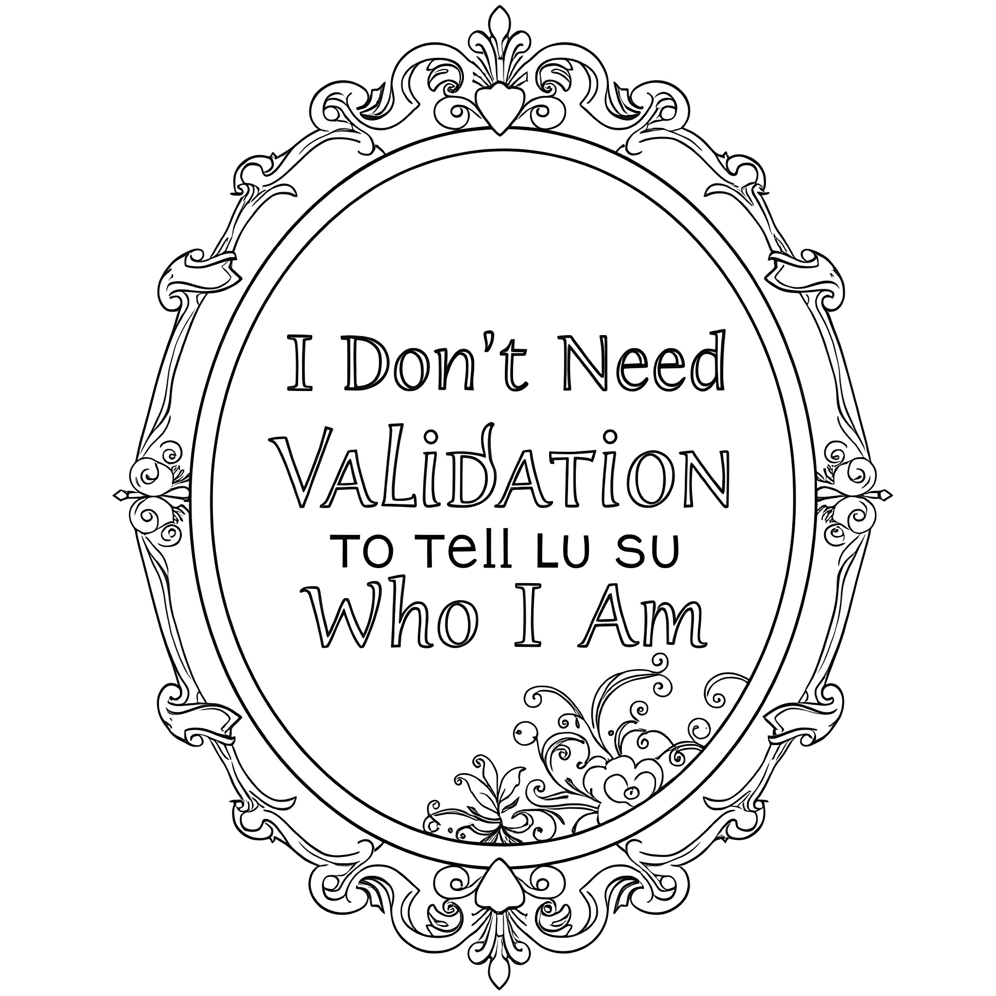 Text stating defiant message in ornate frame Coloring Page (free black-and-white line drawing printable PDF for all, from beginners to advanced learners, including children, teens, adults, and seniors)