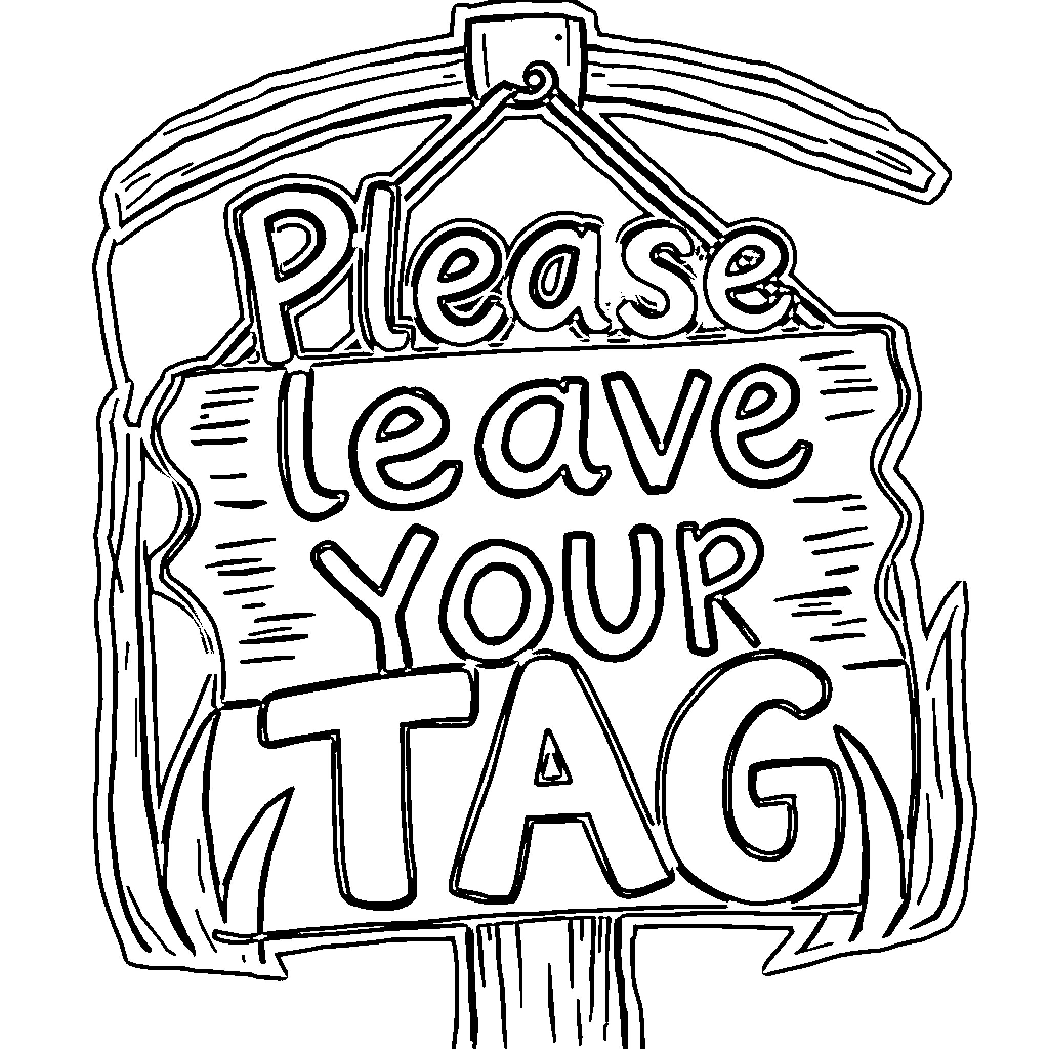 Sign requesting to leave your tag Coloring Page (free black-and-white line drawing printable PDF for all, from beginners to advanced learners, including children, teens, adults, and seniors)