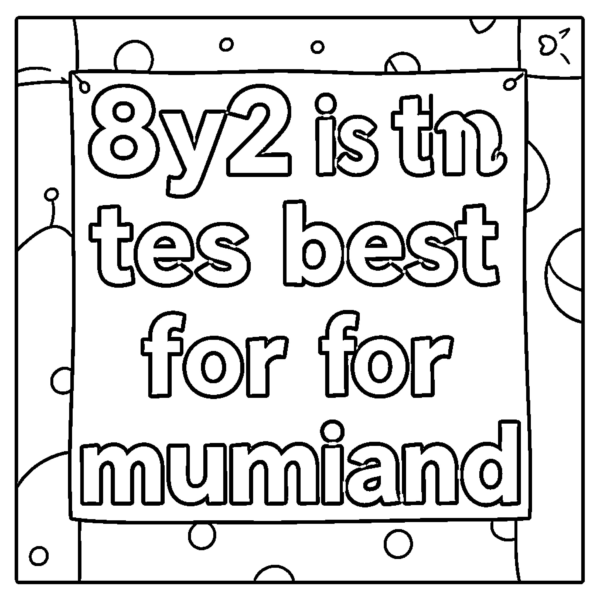 Text expressing a positive message for mumland Coloring Page (free black-and-white line drawing printable PDF for all, from beginners to advanced learners, including children, teens, adults, and seniors)