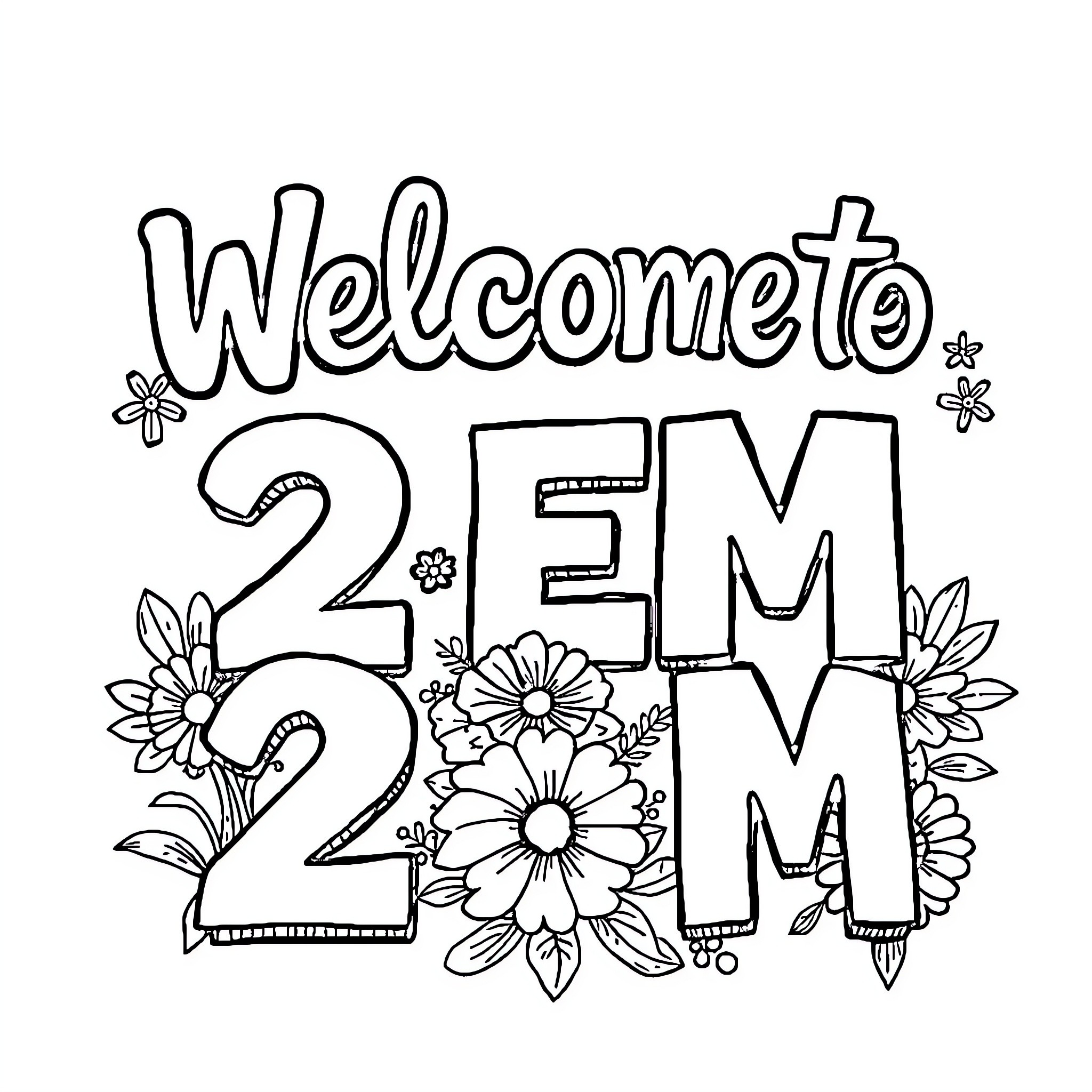 Class Welcomes 2EMM with Floral Decorations Coloring Page (free black-and-white line drawing printable PDF for all, from beginners to advanced learners, including children, teens, adults, and seniors)