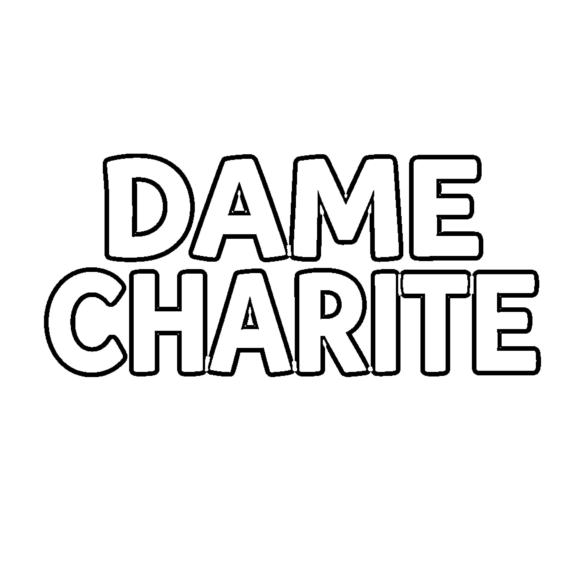 Dame Charite written in bold outlined lettering Coloring Page (free black-and-white line drawing printable PDF for all, from beginners to advanced learners, including children, teens, adults, and seniors)