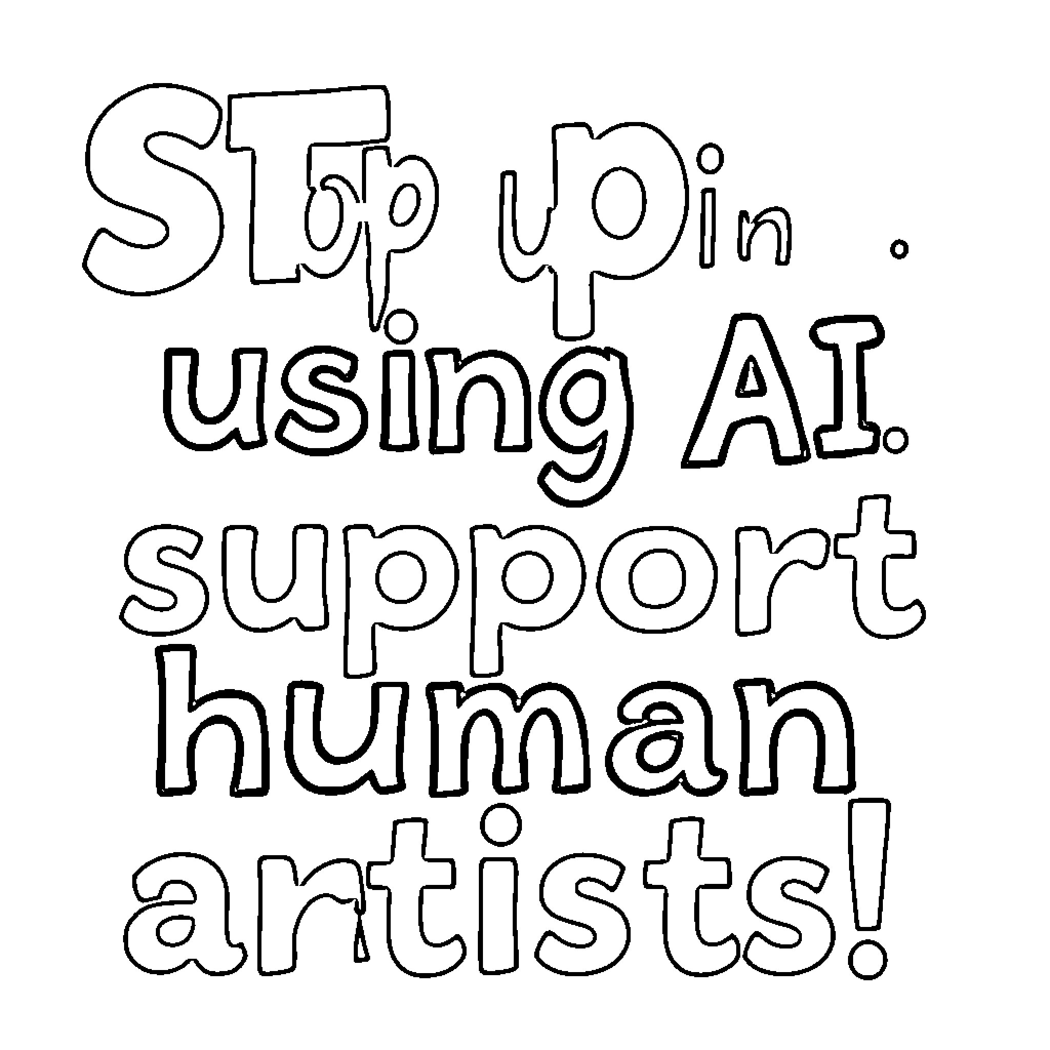 Text calling to stop using AI support for human artists Coloring Page (free black-and-white line drawing printable PDF for all, from beginners to advanced learners, including children, teens, adults, and seniors)