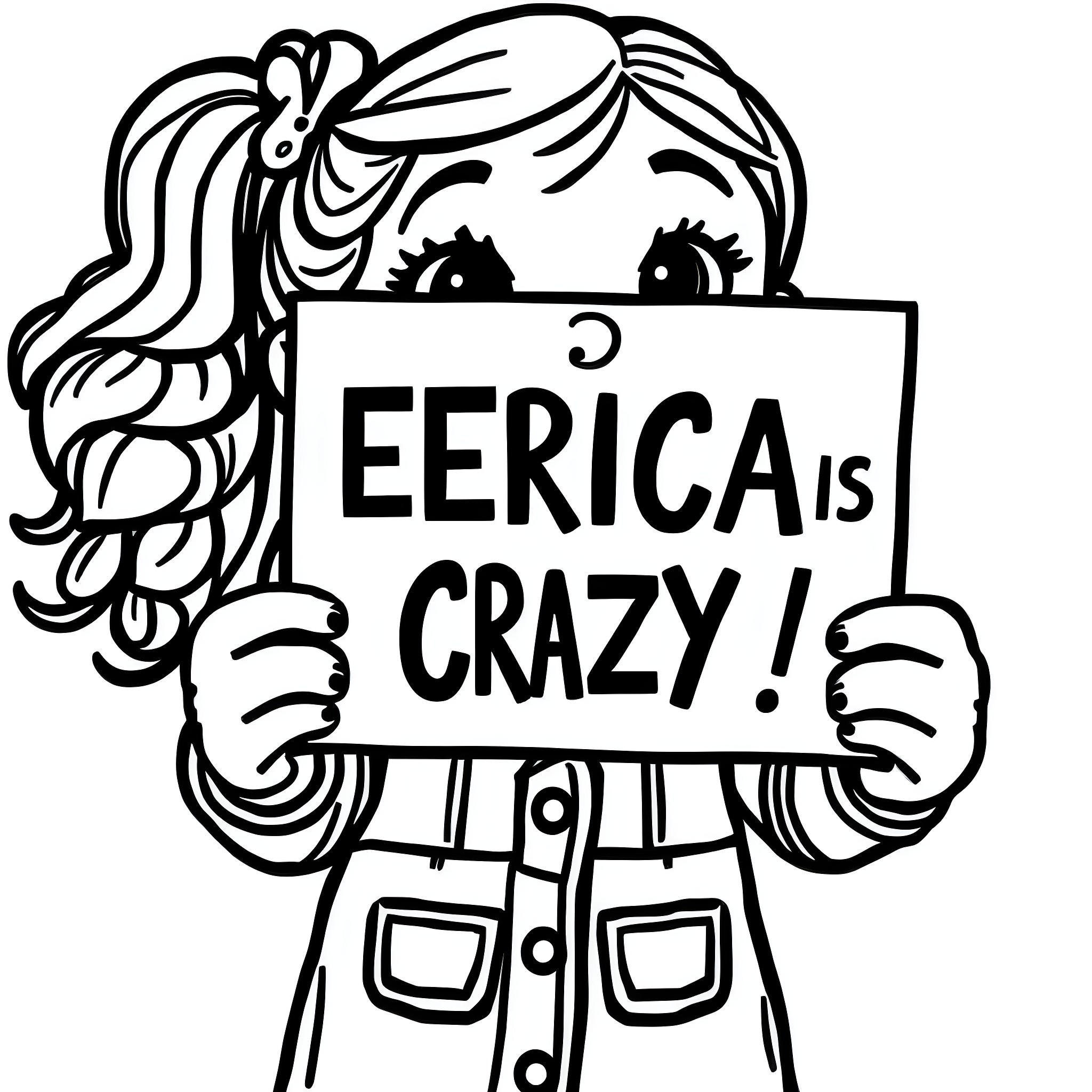 Girl holding a sign that says 'Eerica is crazy!' Coloring Page (free black-and-white line drawing printable PDF for all, from beginners to advanced learners, including children, teens, adults, and seniors)