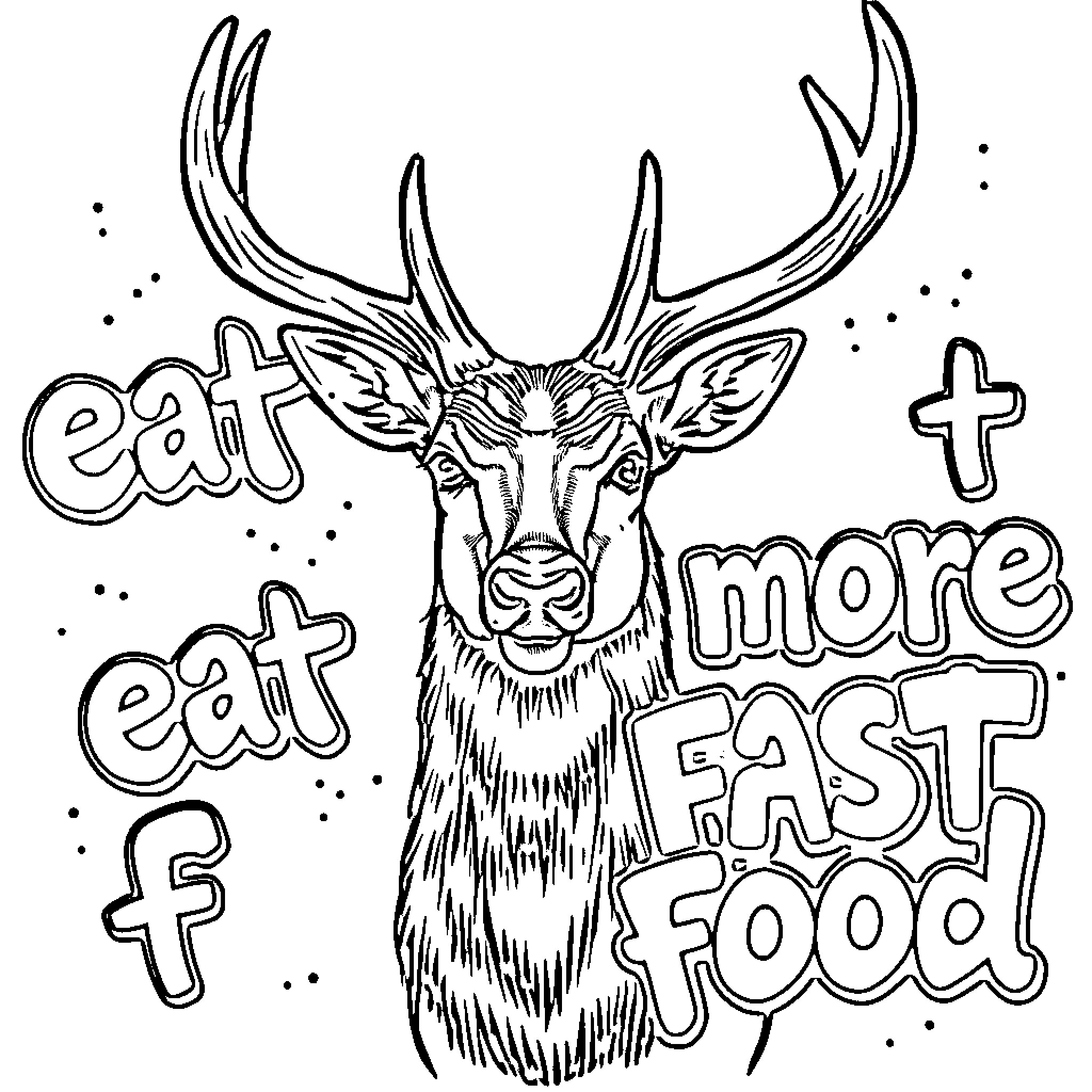 Deer head with text promoting eating fast food Coloring Page (free black-and-white line drawing printable PDF for all, from beginners to advanced learners, including children, teens, adults, and seniors)