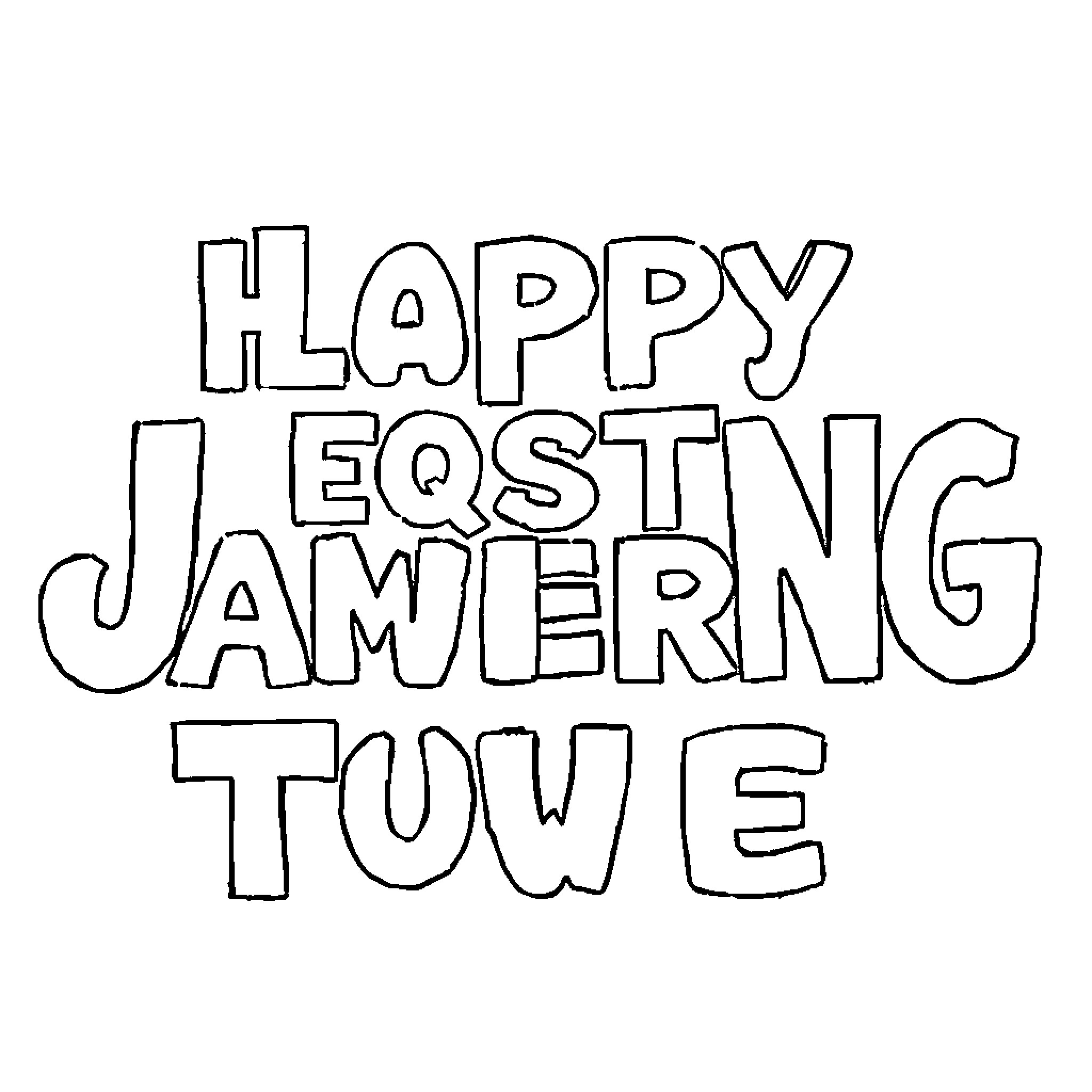Unknown fun and cheerful text art Coloring Page (free black-and-white line drawing printable PDF for all, from beginners to advanced learners, including children, teens, adults, and seniors)