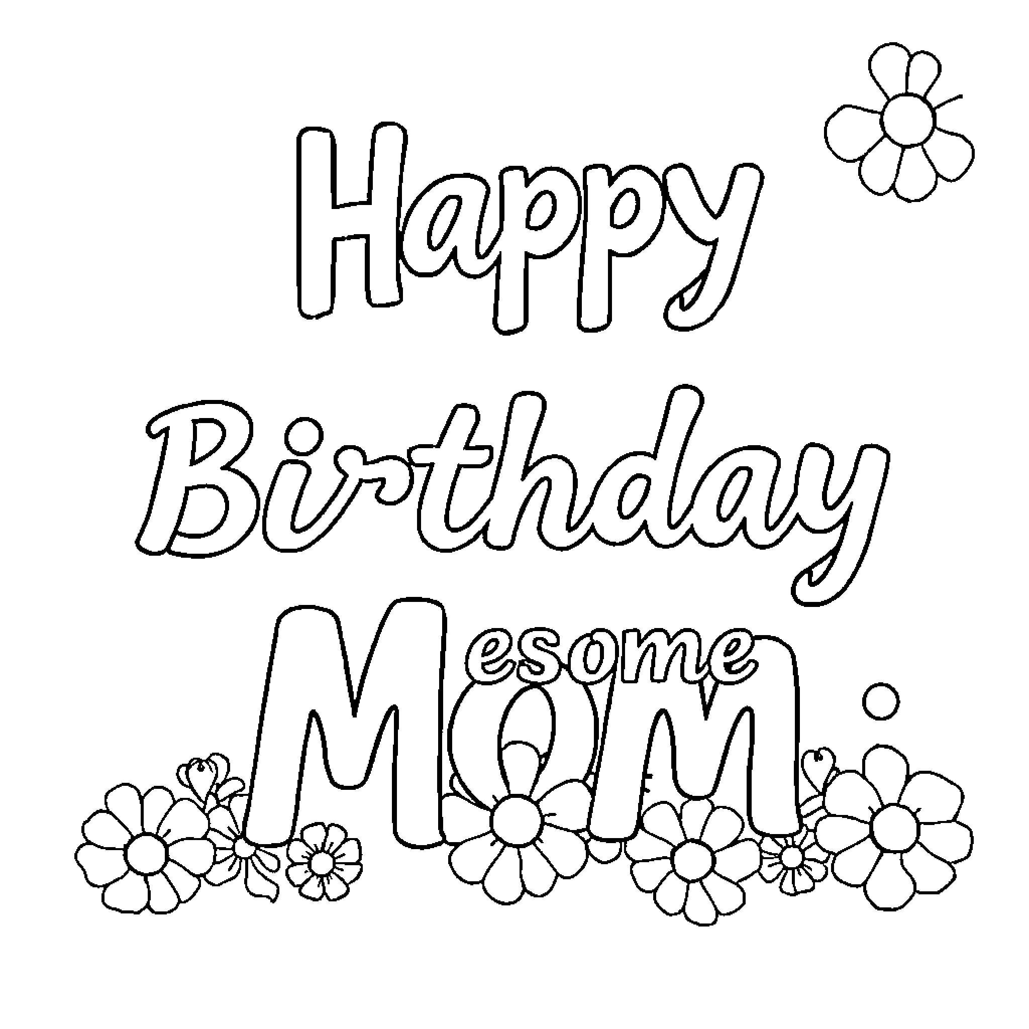 Mom's Happy Birthday with Flowers Coloring Page (free black-and-white line drawing printable PDF for all, from beginners to advanced learners, including children, teens, adults, and seniors)