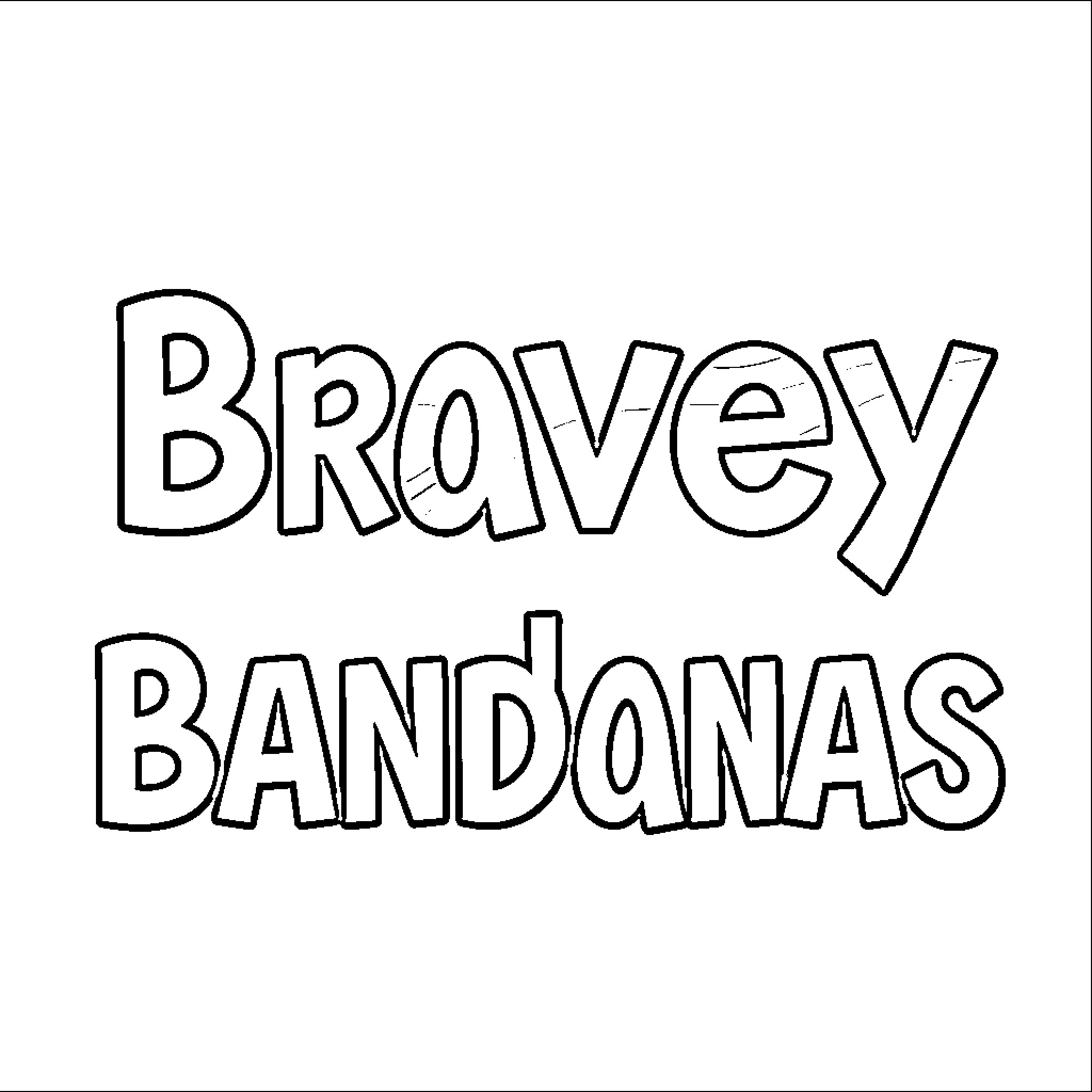 Bravery Bandanas: Doodled text in black and white Coloring Page (free black-and-white line drawing printable PDF for all, from beginners to advanced learners, including children, teens, adults, and seniors)
