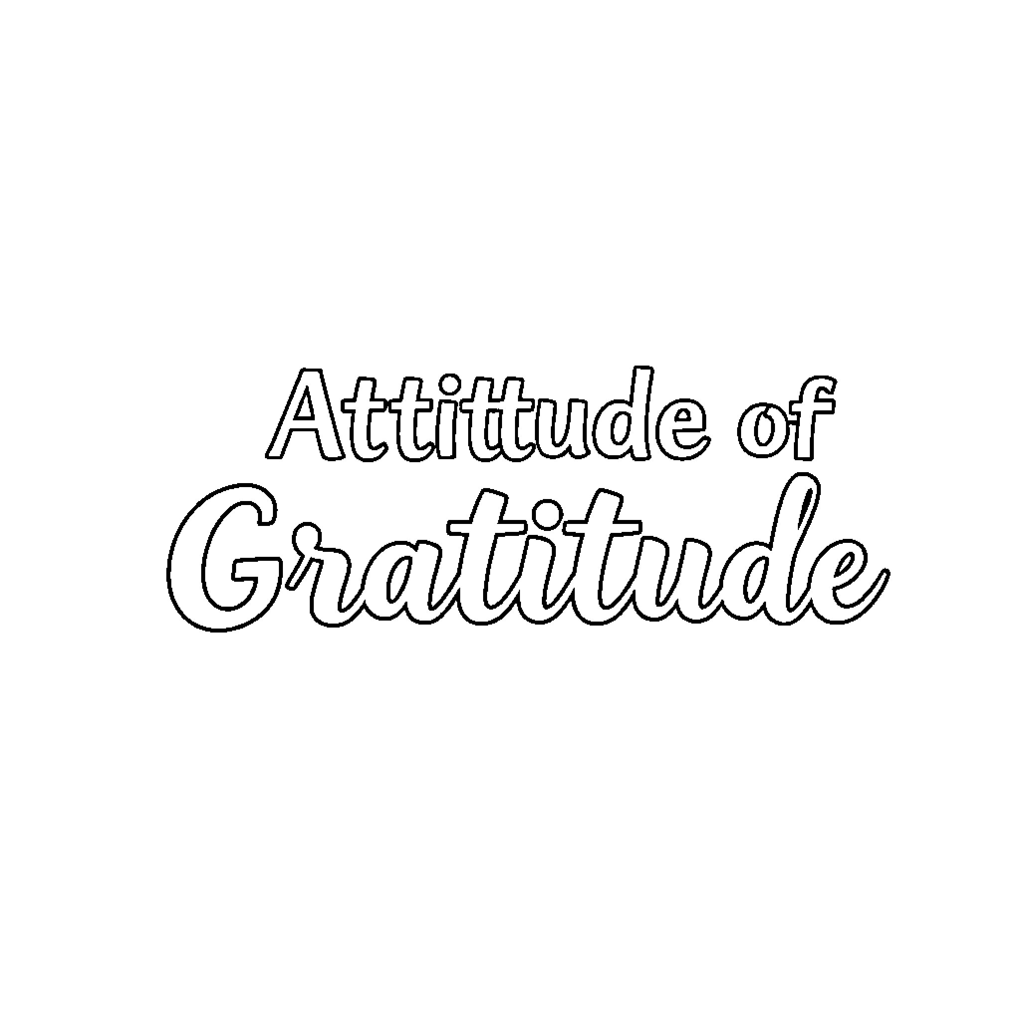 Gratitude of Attitude Coloring Page (free black-and-white line drawing printable PDF for all, from beginners to advanced learners, including children, teens, adults, and seniors)