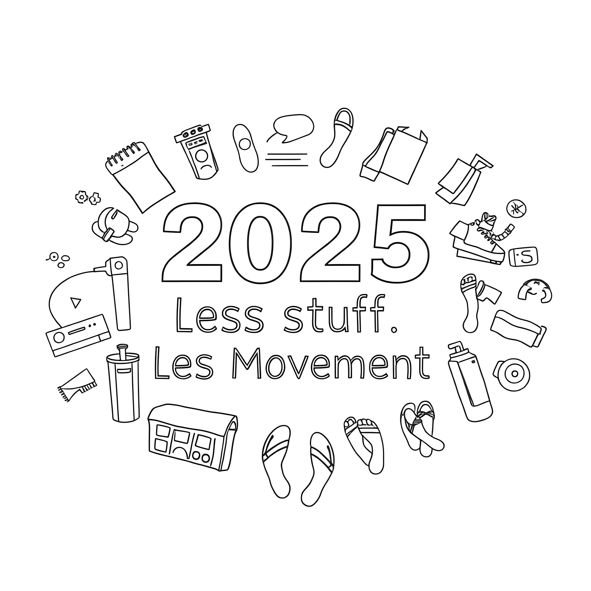 Text about less stuff and more movement in 2025 Coloring Page (free black-and-white line drawing printable PDF for all, from beginners to advanced learners, including children, teens, adults, and seniors)