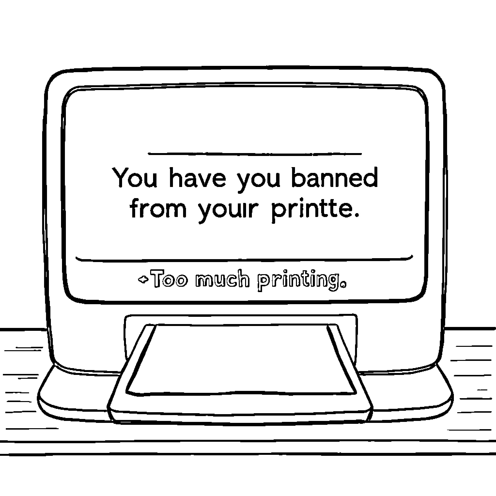 Text about being banned from your printer Coloring Page (free black-and-white line drawing printable PDF for all, from beginners to advanced learners, including children, teens, adults, and seniors)
