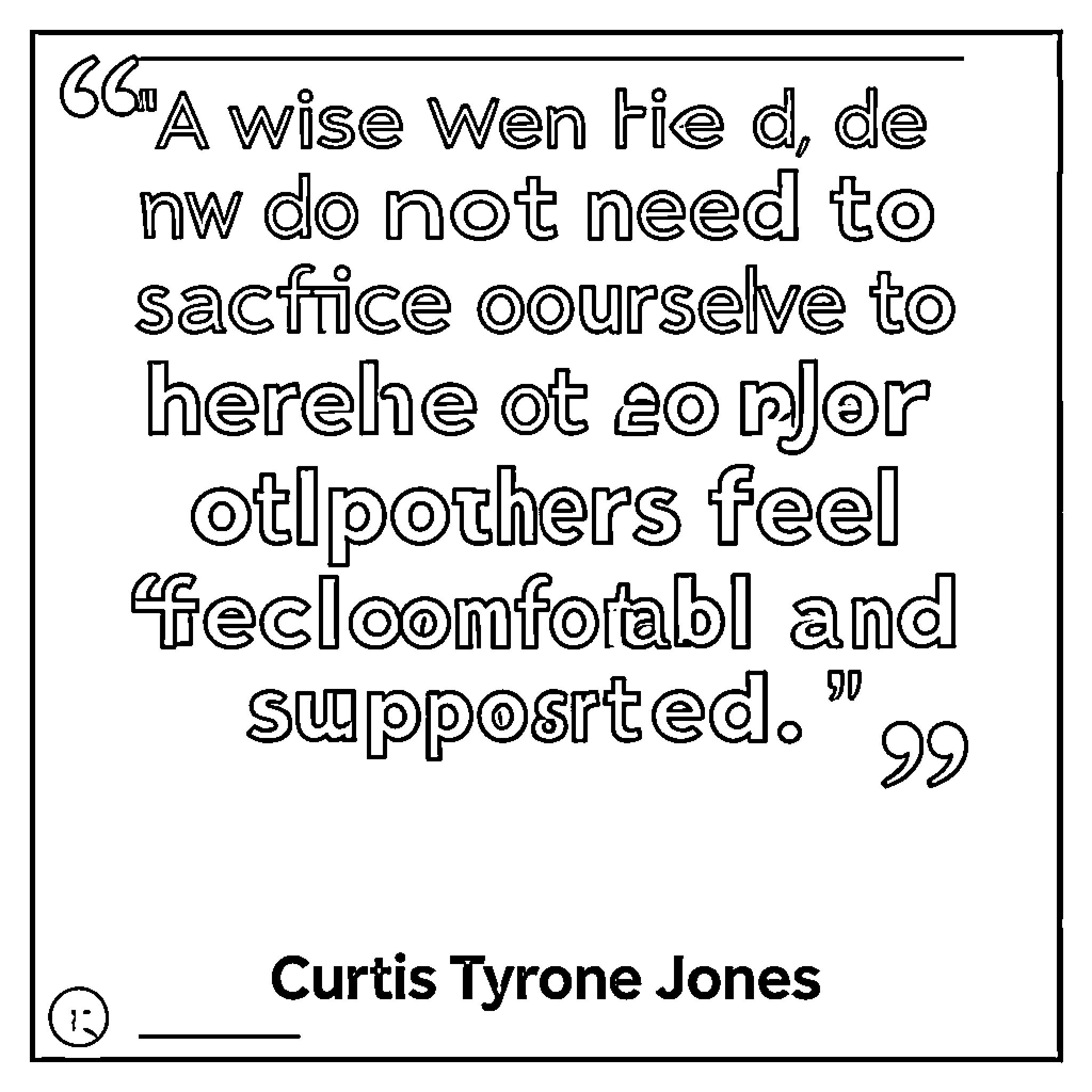 Quote about wise attitude and not needing self-sacrifice Coloring Page (free black-and-white line drawing printable PDF for all, from beginners to advanced learners, including children, teens, adults, and seniors)