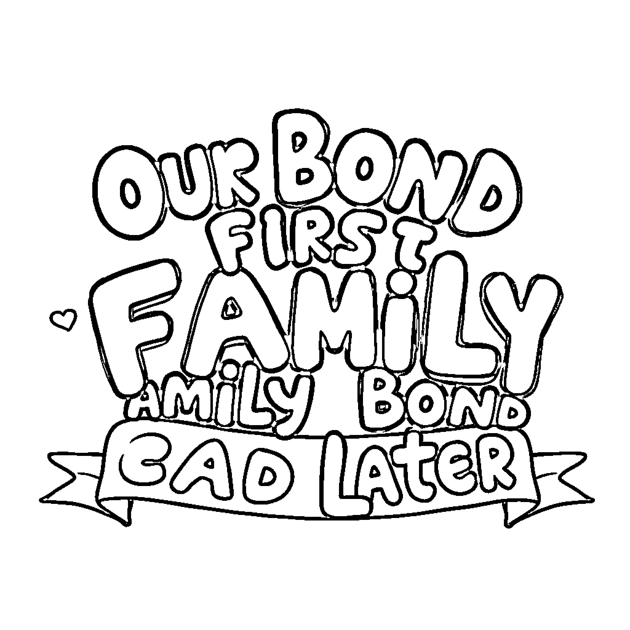 Family's First Bond: Our Bond, Family Bond, Glad Later Coloring Page (free black-and-white line drawing printable PDF for all, from beginners to advanced learners, including children, teens, adults, and seniors)